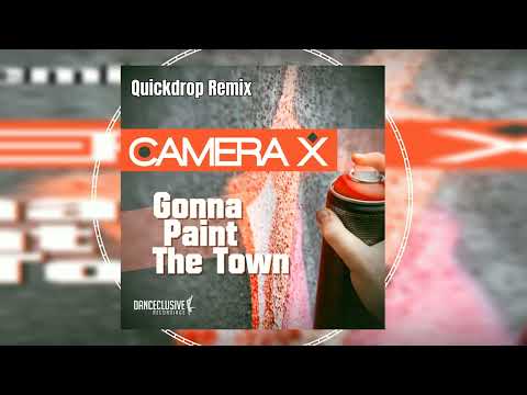 Camera X - Gonna Paint the Town (Quickdrop Remix) // HANDS UP // DANCECLUSIVE //