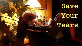 Nightcore - Save Your Tears (The Weekend)