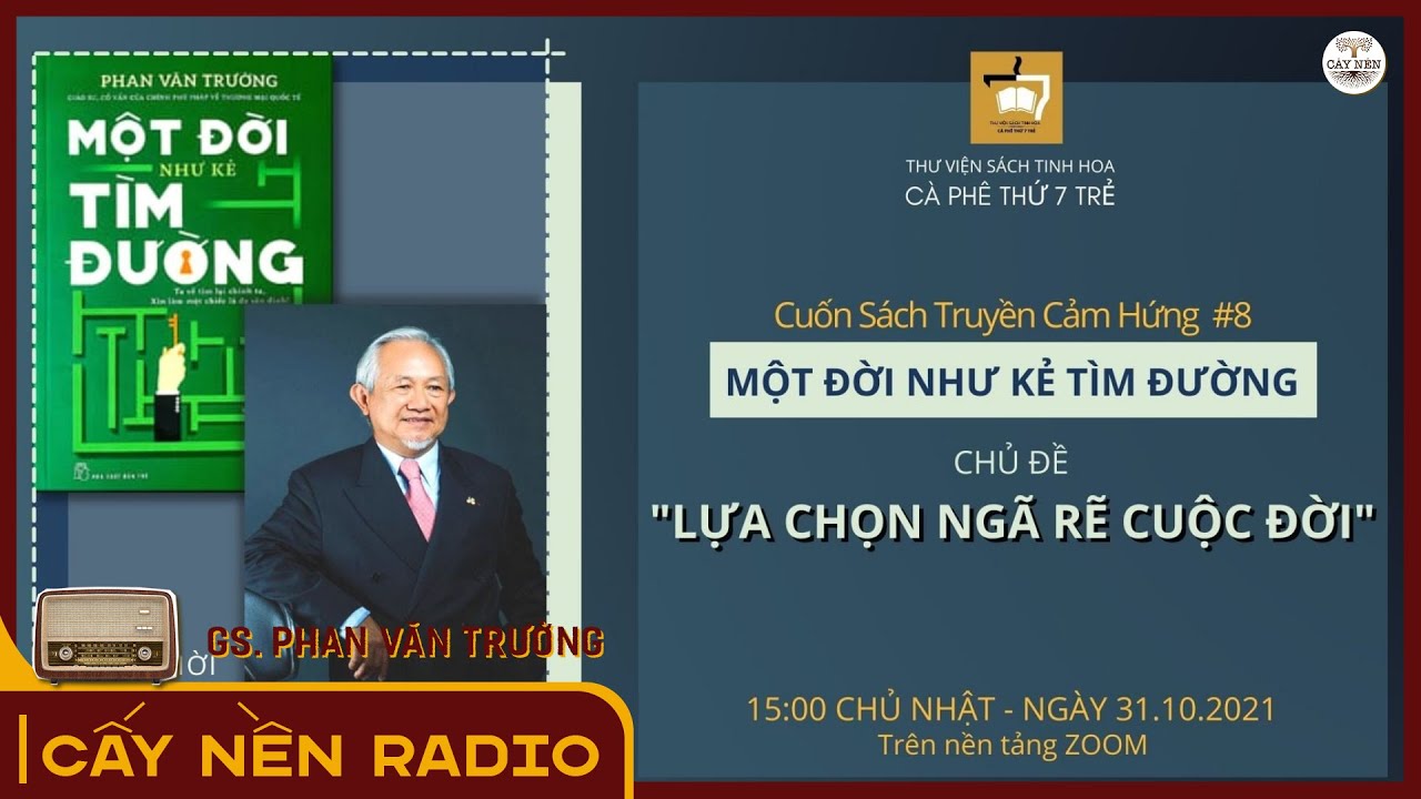 Outline Video Giáo Sư Phan Văn Trường nói về Lựa chọn ngã rẽ cuộc đời l Cấy Nền Radio