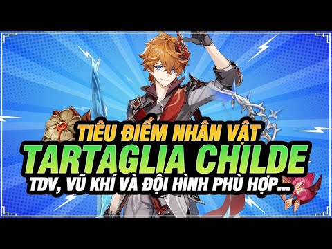 Video Tiêu Điểm Nhân Vật: CHILDE | Vũ Khí, Thánh Di Vật, Chỉ... - youtube