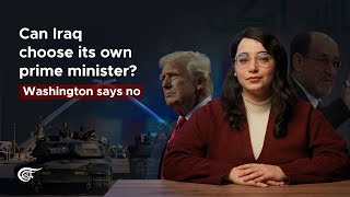 Can Iraq Choose Its Own Prime Minister? Washington Says No