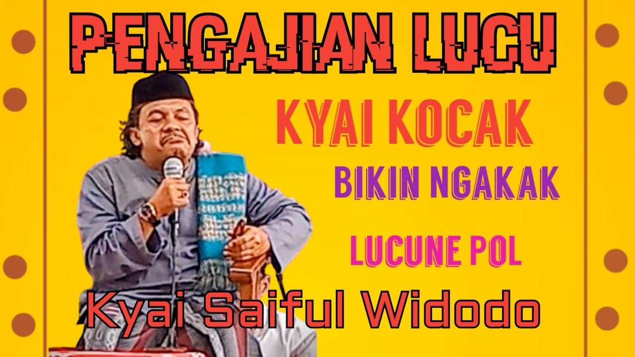 Pengajian Lucu Bpk Kyai Saiful Widodo Terbaru, Kyai Kocak Bikin Ngakak