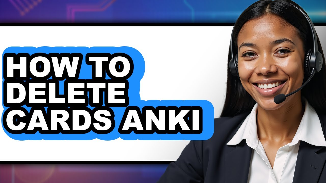 How to Delete Cards Anki - Full Guide