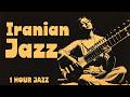 Iranian Jazz Souls We Couldn T Save Instrumental Wave 1 Hour Iranian Memories 