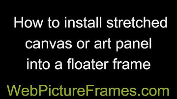 How to Install a stretched canvas or art panel into floater frame