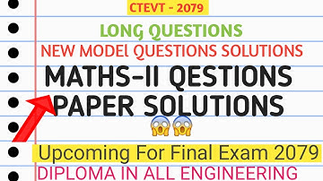 MATHS-II#NEW MODEL QUESTIONS SOLUTIONS#CTEVT 2079#LONG QUESTIONS#DIPLOMA IN ALL ENGINEERING