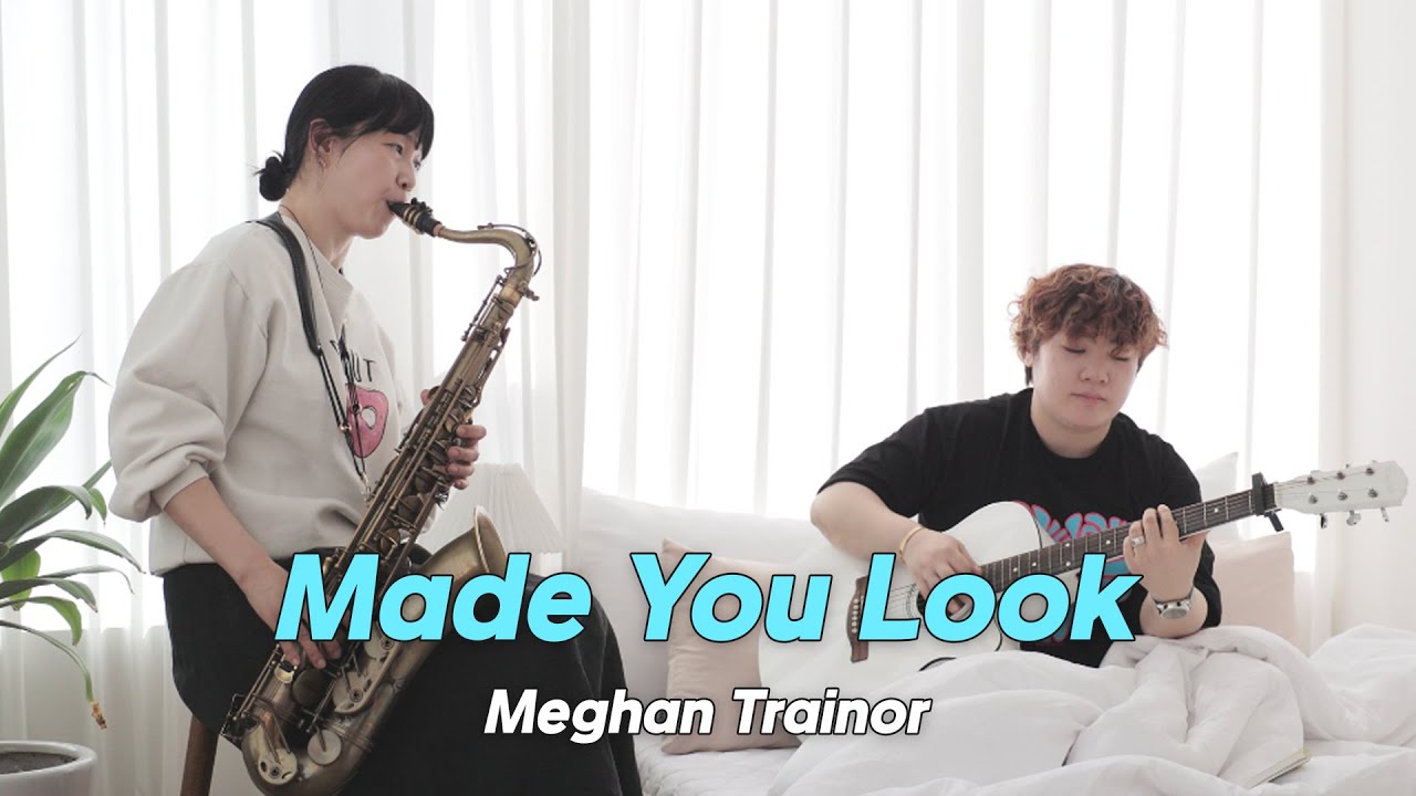 자존감 지켜주는 노래 Made You Look - Meghan Trainor (Saxophone Guitar Cover)
