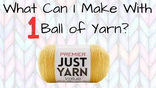 What Can I Make With 1 Ball of Yarn - Premier Just Yarn Value Worsted