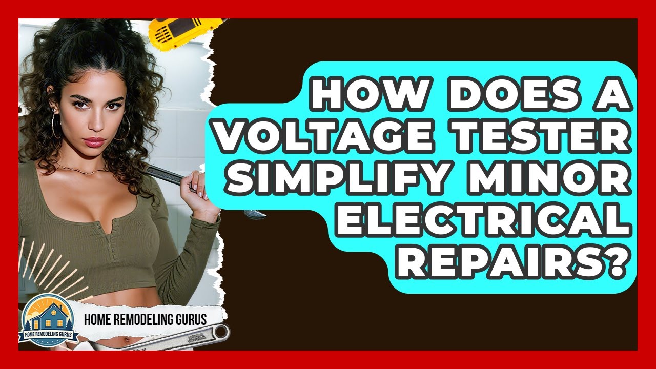 How Does A Voltage Tester Simplify Minor Electrical Repairs? - Home Remodeling Gurus