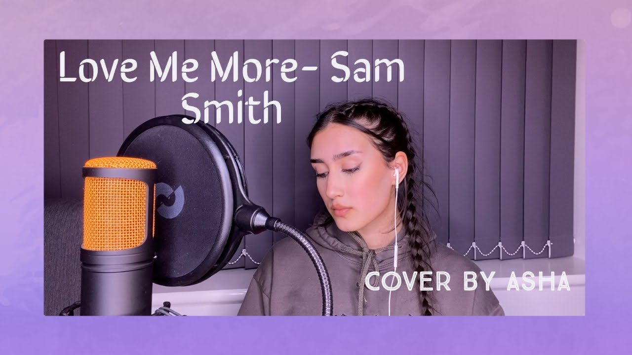 Love Me More- Sam Smith (cover)