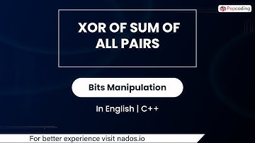 Xor of sum of all pairs | Module : Bits Manipulation | In English | CPP | Video_13