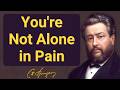 You're Not Alone in Pain | Charles Spurgeon | Devotional | "Morning & Evening: Daily Readings"