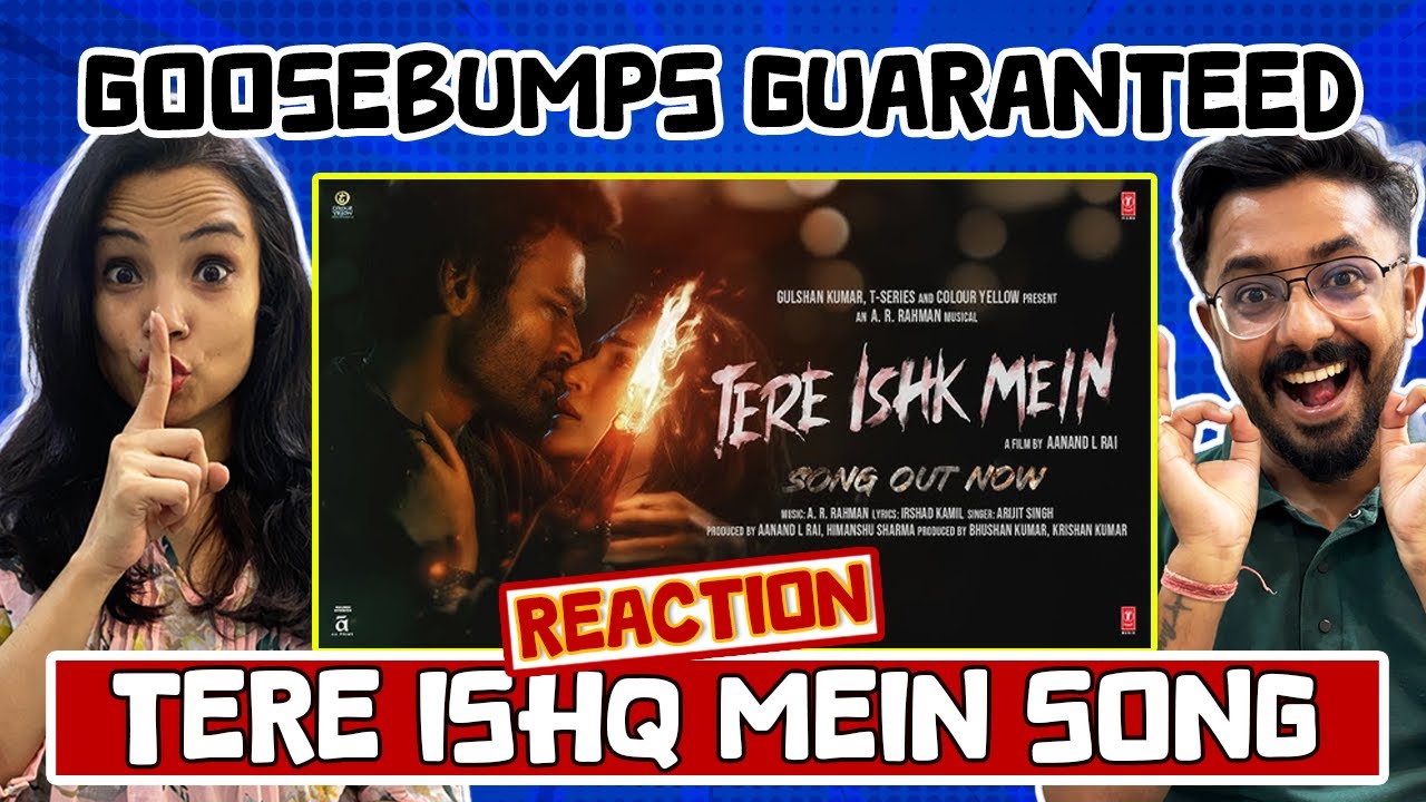 Тере Ишк Мейн Сонг | Дхануш, Крити С | А. Р. Рахман, Ариджит Сингх, Иршад К | Ананд ЛР | РЕАКЦИЯ