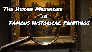 The Hidden Messages in Famous Historical Paintings