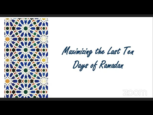 Maximizing the Last 10 Days of Ramadan by Shaykh Moiz Hasan