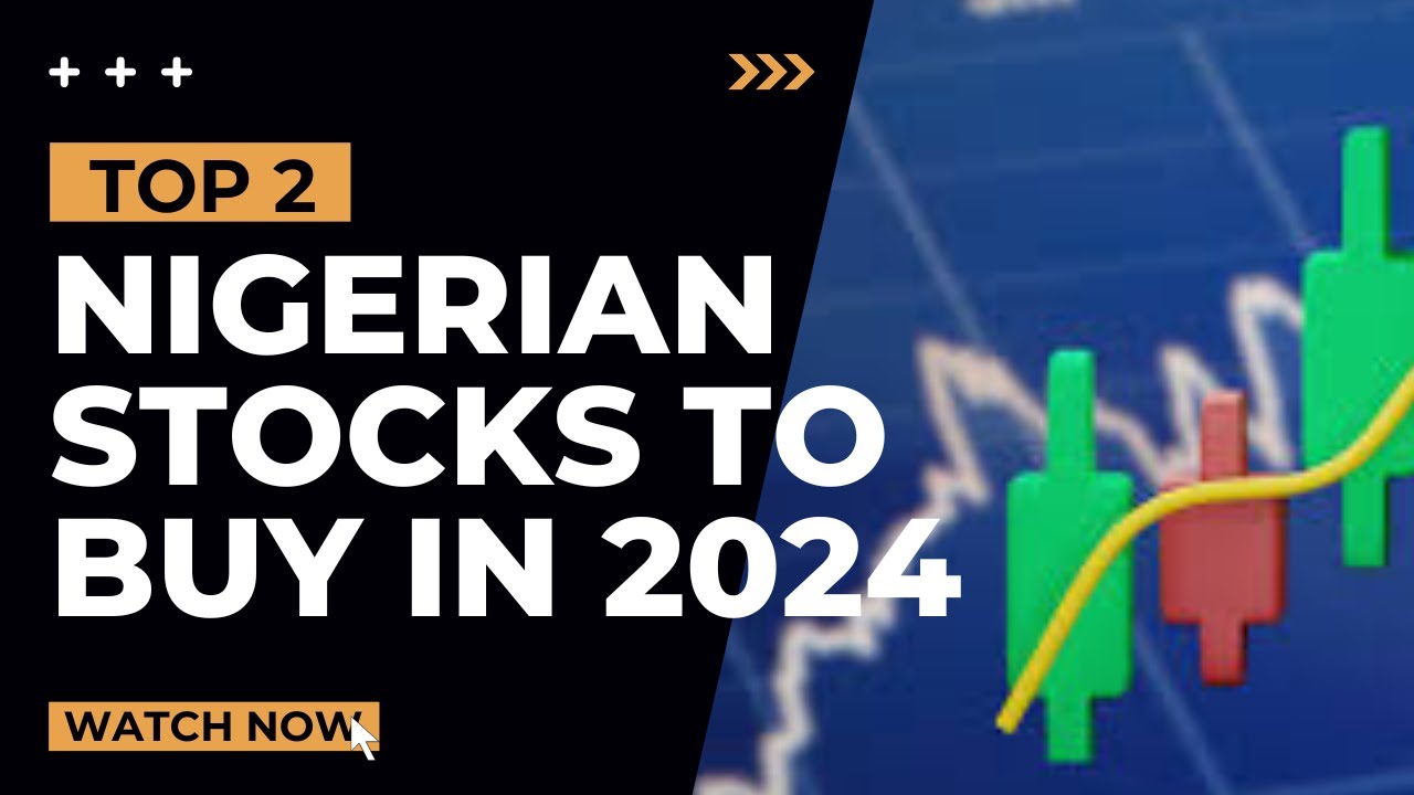 2 Top Nigerian Stocks to Buy Right Now and MAKE MONEY in 2024 - YouTube