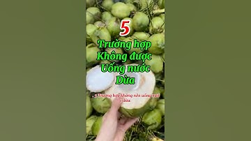 5 trường hợp không nên uống nước dừa