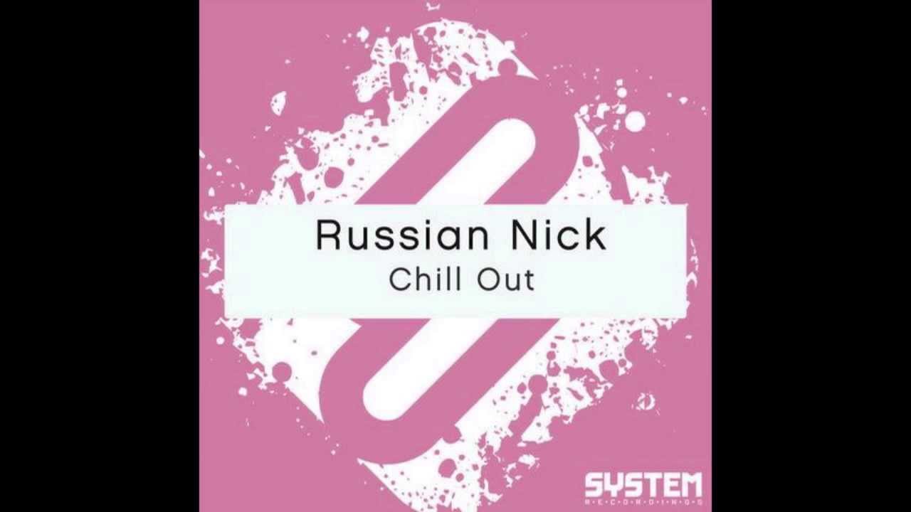 Russian Nick - Chill Out (Original Mix) //System Recordings//