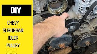 Chevy Suburban Serpentine Idler Replacement Avalanche Escalade Sierra Silverado Tahoe Yukon etc