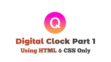 Digital Clock Part-1 Using HTML and CSS Only | QuidCode