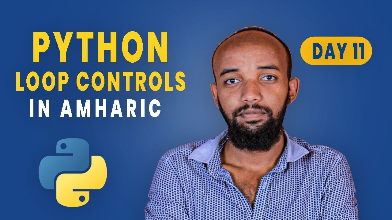 DAY- 11 | Python Loop Controls in Amharic | Part 1 - YouTube