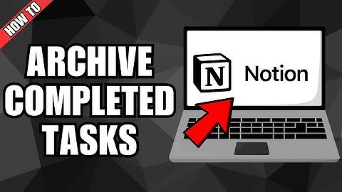 How To Archive Completed Tasks In Notion