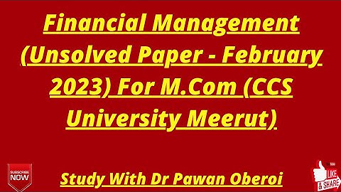 Financial Management (Unsolved Paper - February 2023) For M.Com (CCS University Meerut)