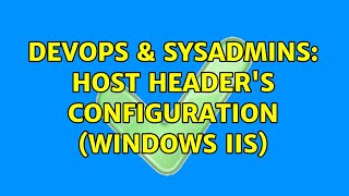 DevOps & SysAdmins: Host header's configuration (Windows IIS) (2 Solutions!!)