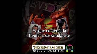 Víctor manuelle & la india, víctimas las dos (letra/lyrics)