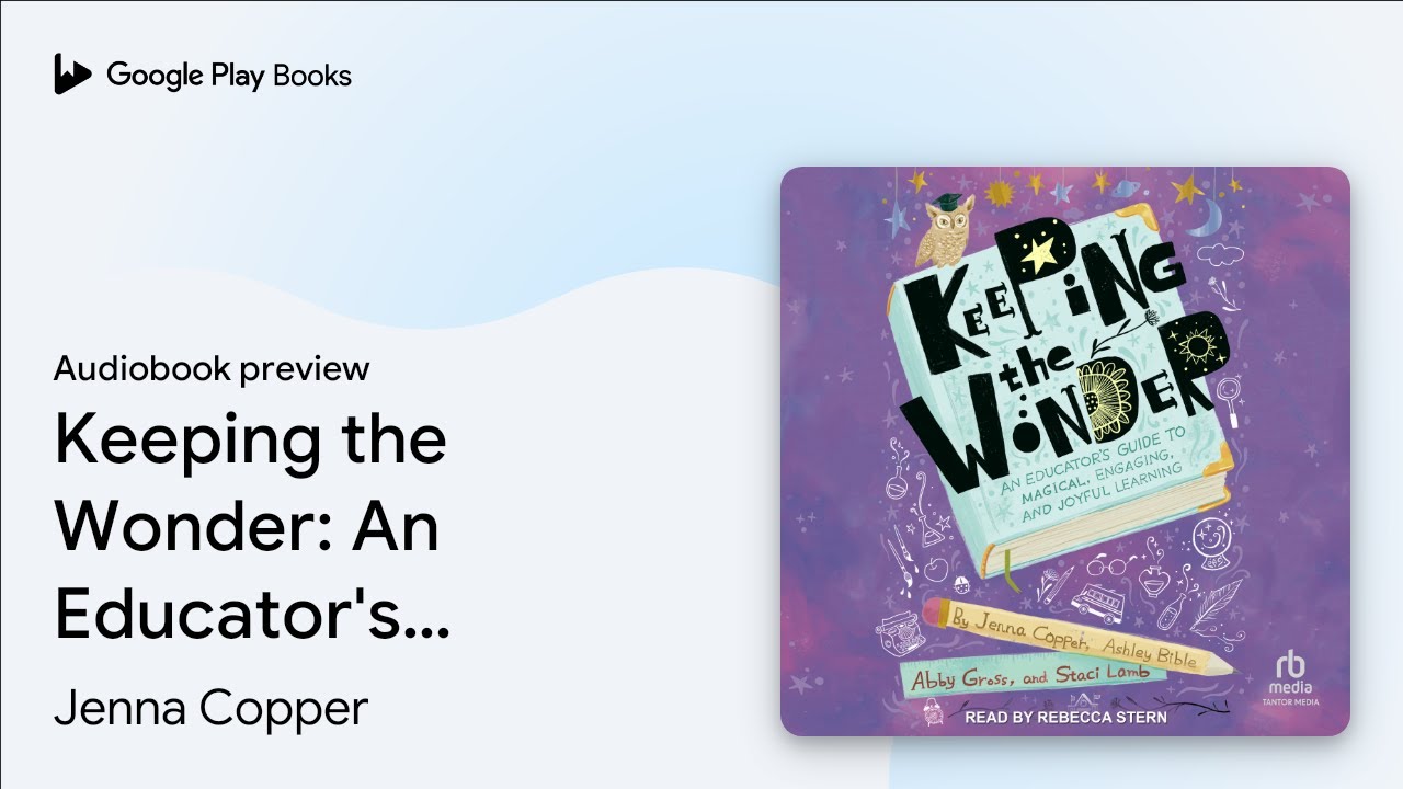 Keeping the Wonder: An Educator's Guide to… by Jenna Copper · Audiobook ...