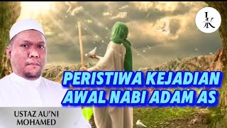 Peristiwa Kejadian Awal Nabi Adam As - Ustaz Auni