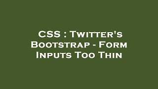 CSS : Twitter's Bootstrap - Form Inputs Too Thin