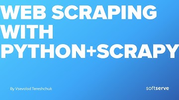 Web scraping with Python and Scrapy by Vsevolod Tereshchuk