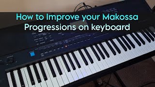 How to Improve your Makossa Progressions on keyboard