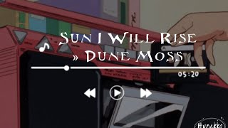 Dune Moss - Sun I Will Rise (Lyrics + Sub Español)