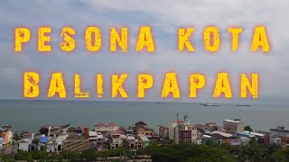 PESONA KEINDAHAN KOTA BALIKPAPAN ( kalimantan timur )