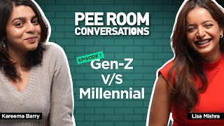 Gen-Z v/s Millennial ft. Lisa Mishra & Kareema Barry | Episode 01 | Pee Room Conversations - S2