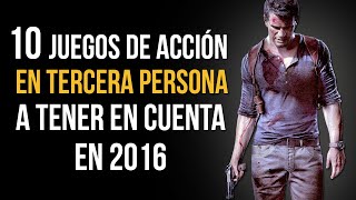 10 JUEGOS DE ACCIÓN EN TERCERA PERSONA a TENER EN CUENTA en 2016