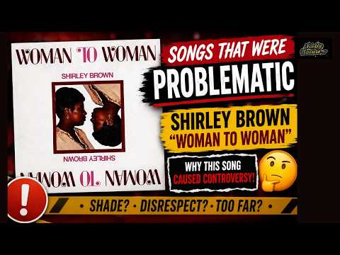 Songs That Were Problematic: Shirley Brown's "Woman to Woman"