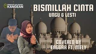 LAGU RELIGI - BISMILLAH CINTA (UNGU & LESTI) COVERED BY ENGGAR FT. MELY