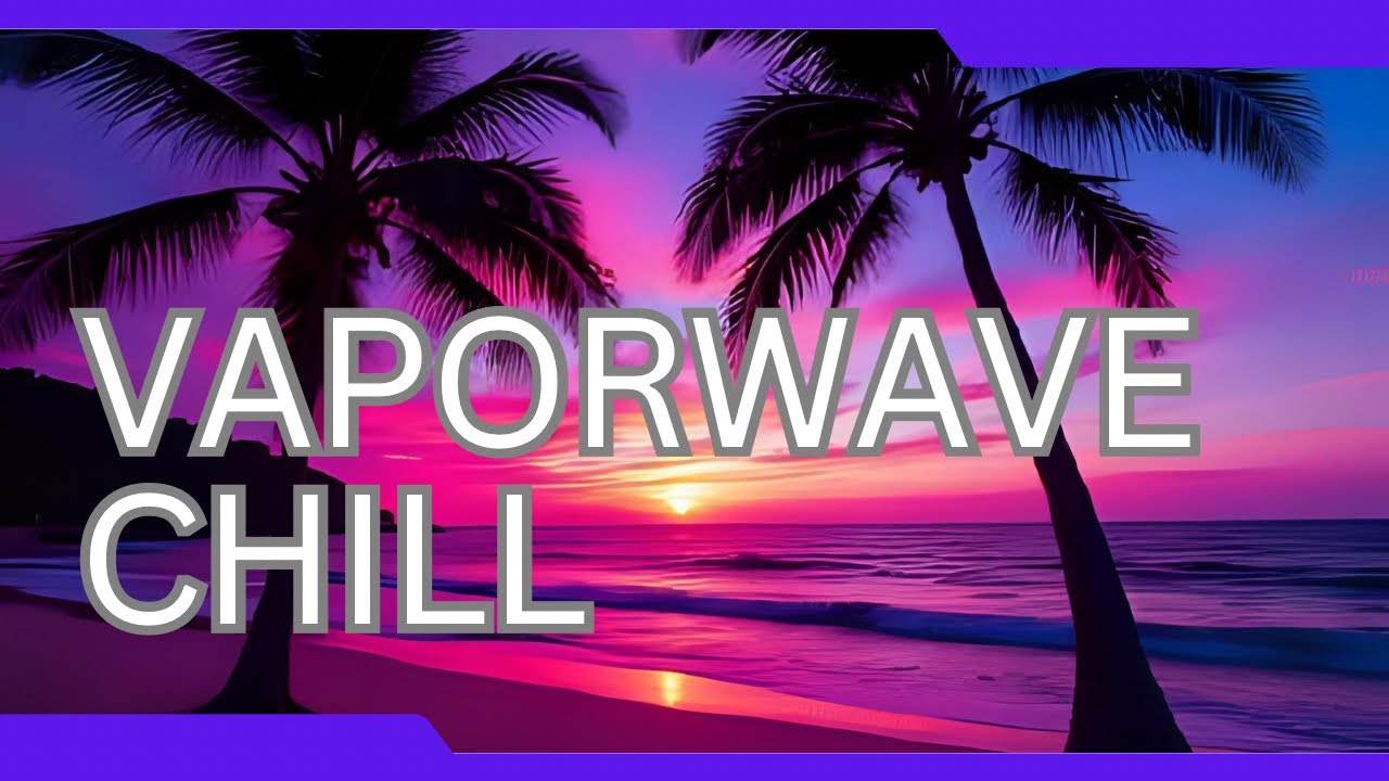 Vaporwave Chill Music Mix | 11