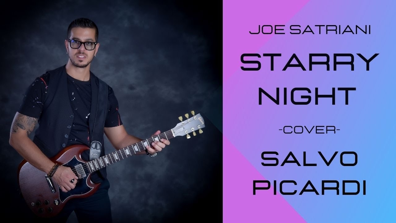 Watch Starry Night - Joe Satriani (Cover) By Salvo Picardi on YouTube Watch Starry Night - Joe Satriani (Cover) By Salvo Picardi on YouTube