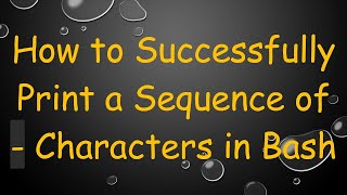 How to Successfully Print a Sequence of - Characters in Bash