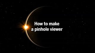 How to make a pinhole viewer