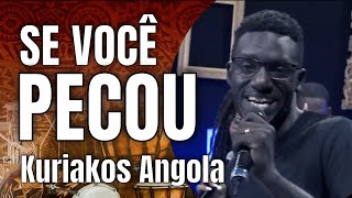 Kuriakos Angola - Se você pecou