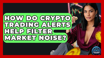 How Do Crypto Trading Alerts Help Filter Market Noise? - Crypto Trading Strategists