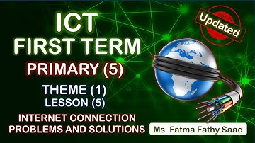 ICT -Primary 5 - first term - Theme 1 - Lesson 5- Internet connection problems and soulutions