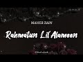 MAHER ZAIN - Rahmatun Lil' Alameen | ( Video Lyrics )