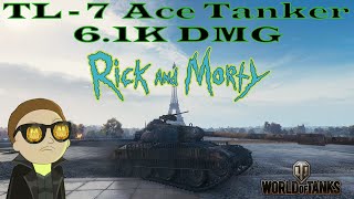 💢 RickAndM0rty / TL - 7 Ace Tanker 🏅 6.1K DMG 💥/ World of Tanks