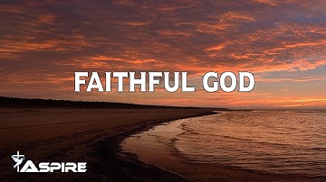 Faithful God - I AM THEY (Lyrics)